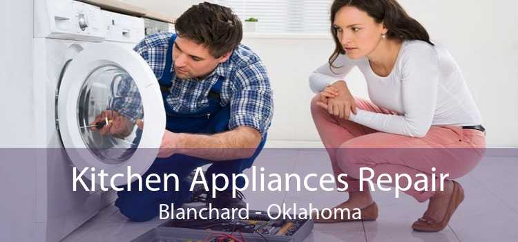 Kitchen Appliances Repair Blanchard - Oklahoma