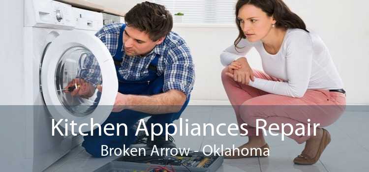 Kitchen Appliances Repair Broken Arrow - Oklahoma