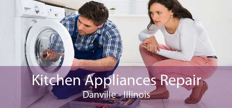 Kitchen Appliances Repair Danville - Illinois