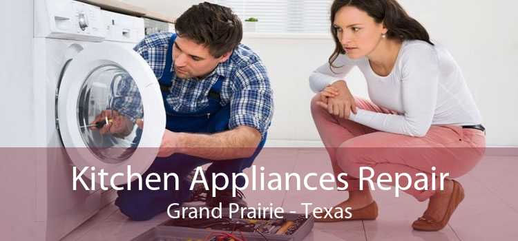 Kitchen Appliances Repair Grand Prairie - Texas