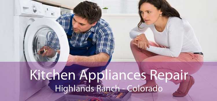 Kitchen Appliances Repair Highlands Ranch - Colorado