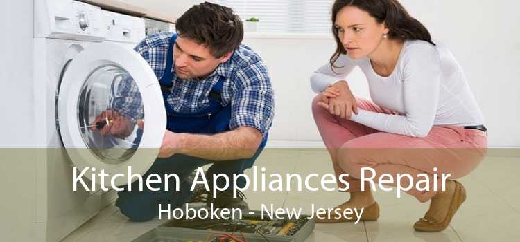 Kitchen Appliances Repair Hoboken - New Jersey