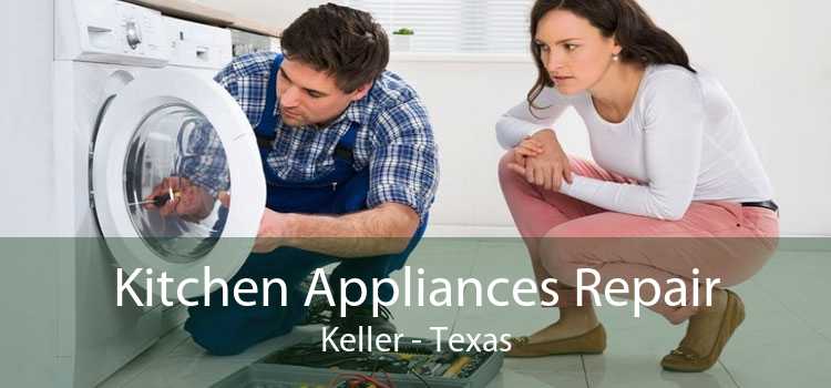 Kitchen Appliances Repair Keller - Texas