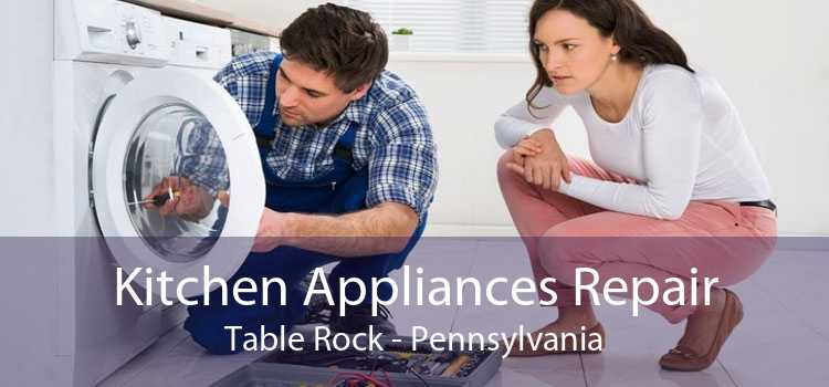 Kitchen Appliances Repair Table Rock - Pennsylvania