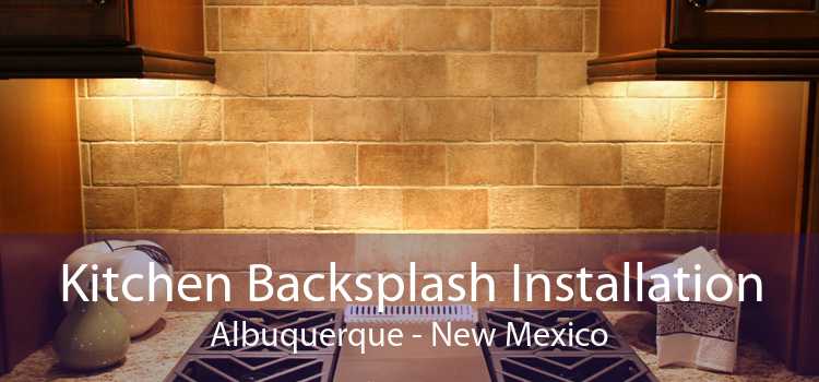 Kitchen Backsplash Installation Albuquerque - New Mexico