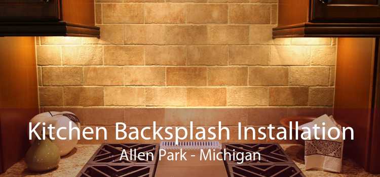 Kitchen Backsplash Installation Allen Park - Michigan