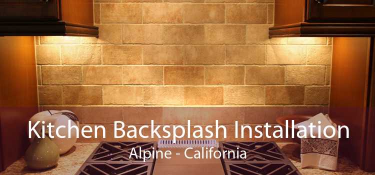 Kitchen Backsplash Installation Alpine - California