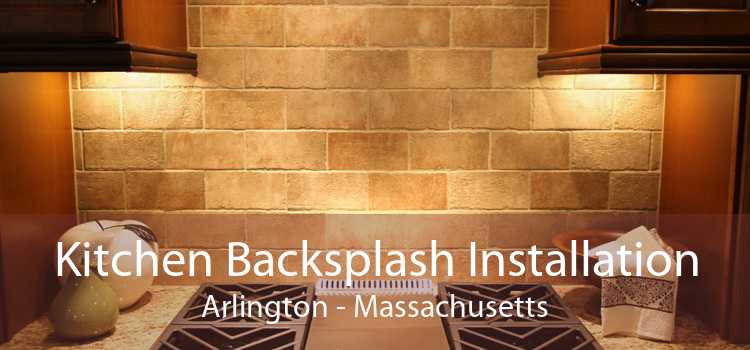 Kitchen Backsplash Installation Arlington - Massachusetts