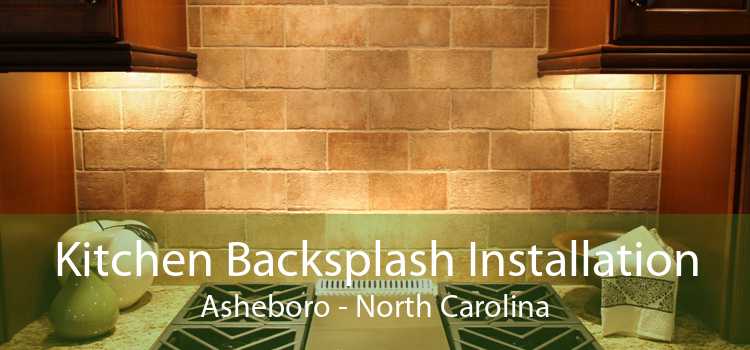 Kitchen Backsplash Installation Asheboro - North Carolina