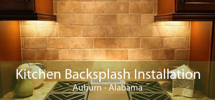 Kitchen Backsplash Installation Auburn - Alabama
