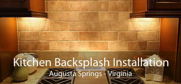 Kitchen Backsplash Installation Augusta Springs - Virginia