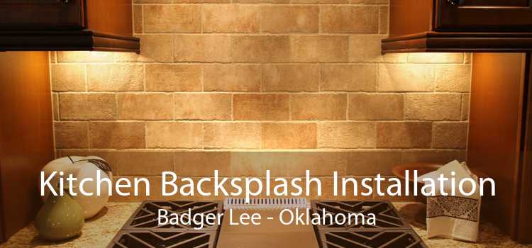 Kitchen Backsplash Installation Badger Lee - Oklahoma