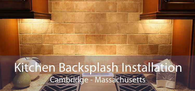 Kitchen Backsplash Installation Cambridge - Massachusetts