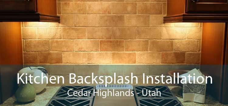 Kitchen Backsplash Installation Cedar Highlands - Utah