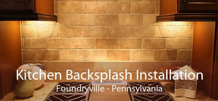 Kitchen Backsplash Installation Foundryville - Pennsylvania
