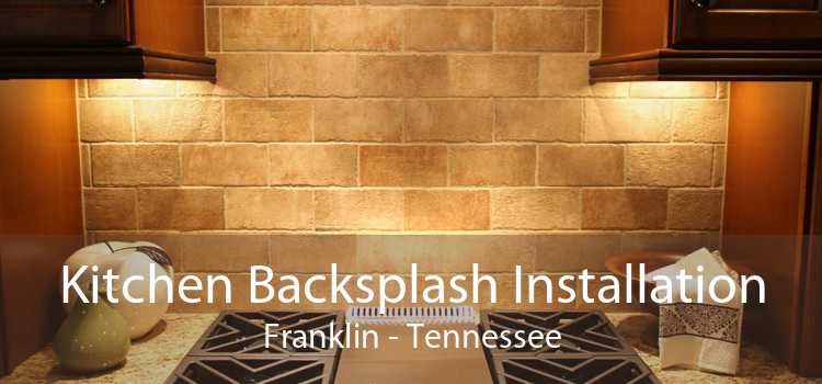 Kitchen Backsplash Installation Franklin - Tennessee