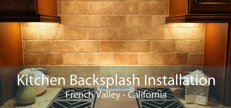 Kitchen Backsplash Installation French Valley - California
