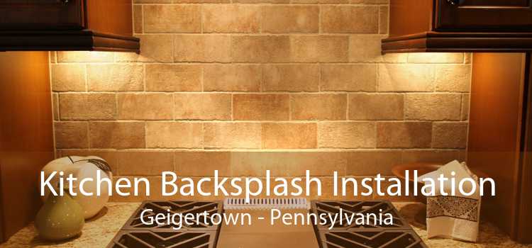 Kitchen Backsplash Installation Geigertown - Pennsylvania