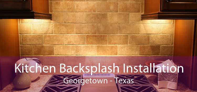 Kitchen Backsplash Installation Georgetown - Texas