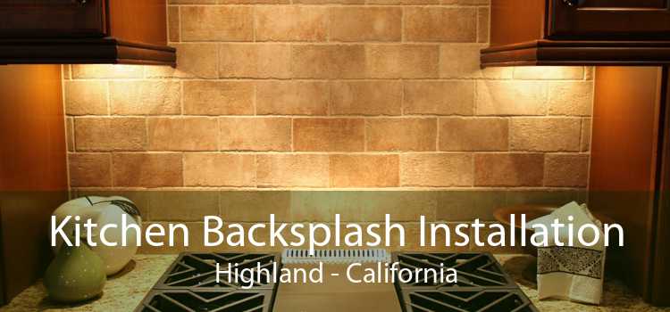 Kitchen Backsplash Installation Highland - California