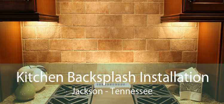 Kitchen Backsplash Installation Jackson - Tennessee