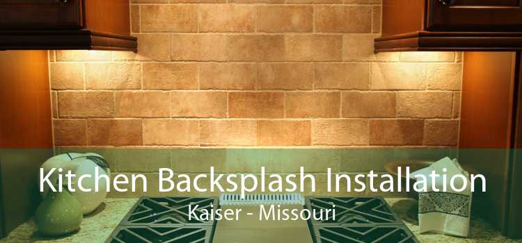 Kitchen Backsplash Installation Kaiser - Missouri