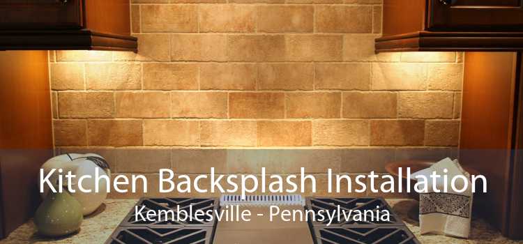 Kitchen Backsplash Installation Kemblesville - Pennsylvania