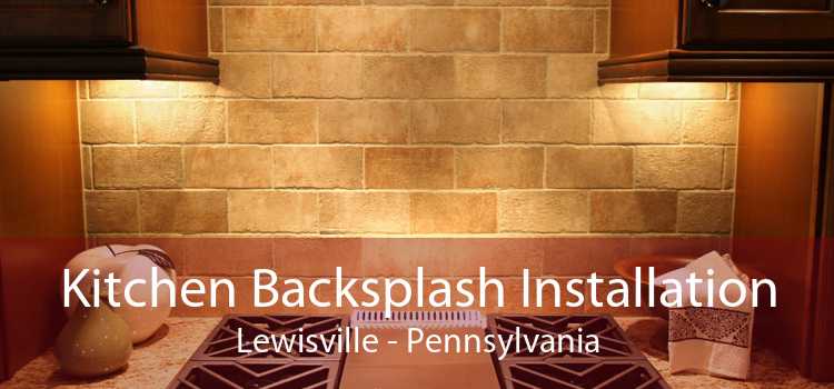 Kitchen Backsplash Installation Lewisville - Pennsylvania