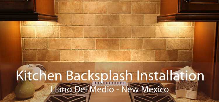 Kitchen Backsplash Installation Llano Del Medio - New Mexico