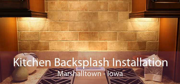 Kitchen Backsplash Installation Marshalltown - Iowa