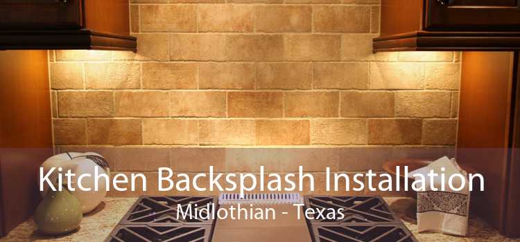 Kitchen Backsplash Installation Midlothian - Texas