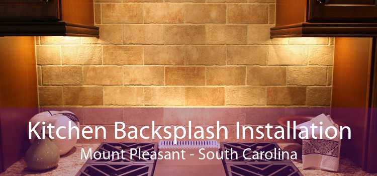 Kitchen Backsplash Installation Mount Pleasant - South Carolina