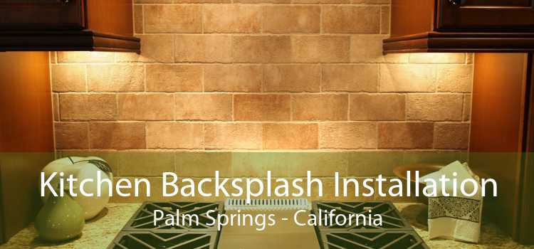 Kitchen Backsplash Installation Palm Springs - California