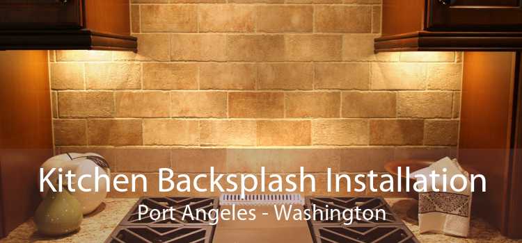 Kitchen Backsplash Installation Port Angeles - Washington