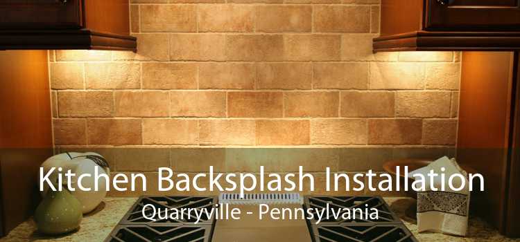 Kitchen Backsplash Installation Quarryville - Pennsylvania