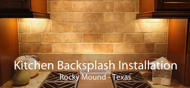 Kitchen Backsplash Installation Rocky Mound - Texas