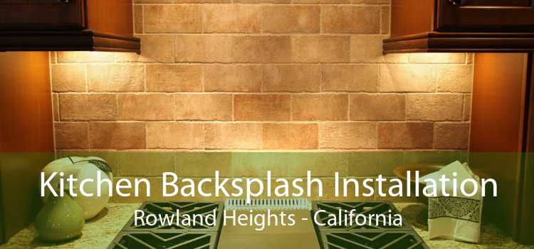 Kitchen Backsplash Installation Rowland Heights - California