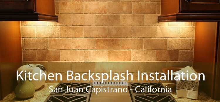 Kitchen Backsplash Installation San Juan Capistrano - California