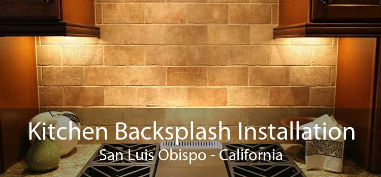 Kitchen Backsplash Installation San Luis Obispo - California