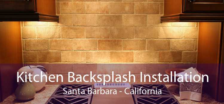 Kitchen Backsplash Installation Santa Barbara - California