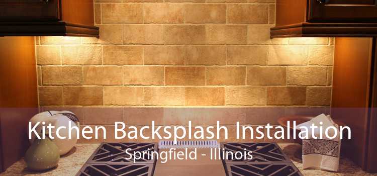 Kitchen Backsplash Installation Springfield - Illinois