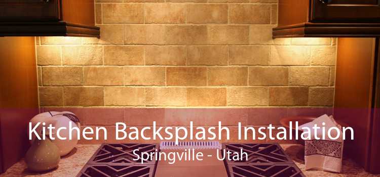 Kitchen Backsplash Installation Springville - Utah