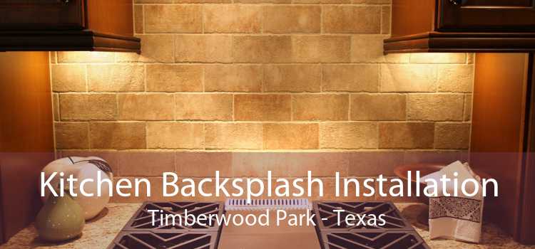 Kitchen Backsplash Installation Timberwood Park - Texas
