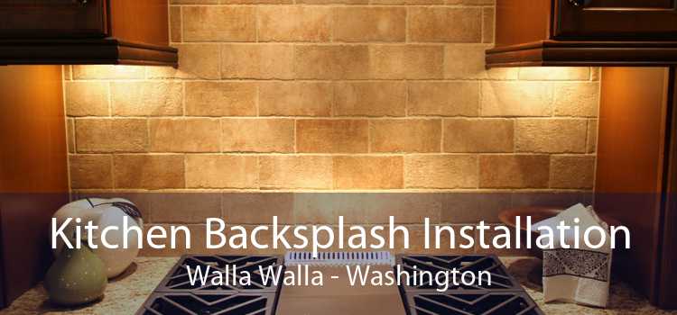 Kitchen Backsplash Installation Walla Walla - Washington