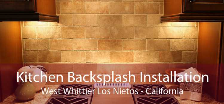 Kitchen Backsplash Installation West Whittier Los Nietos - California