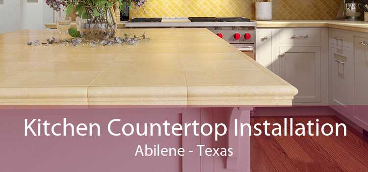 Kitchen Countertop Installation Abilene - Texas