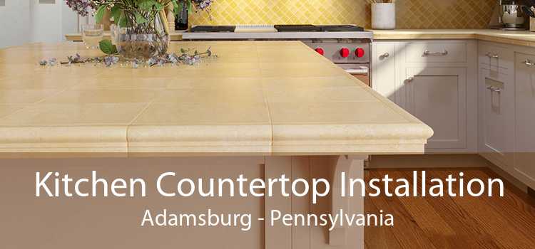 Kitchen Countertop Installation Adamsburg - Pennsylvania