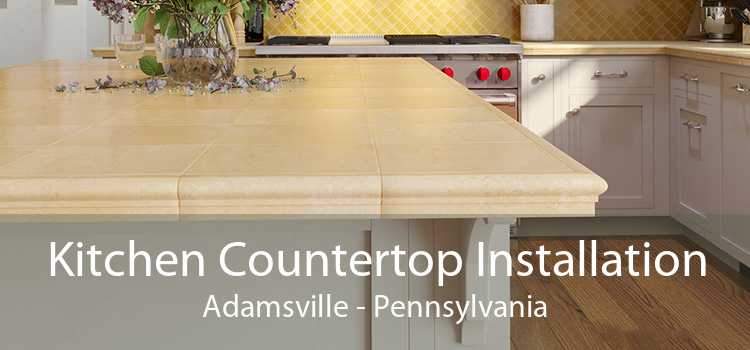 Kitchen Countertop Installation Adamsville - Pennsylvania