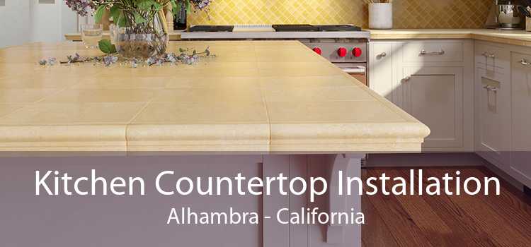 Kitchen Countertop Installation Alhambra - California