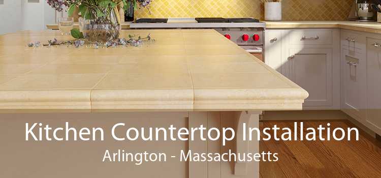 Kitchen Countertop Installation Arlington - Massachusetts